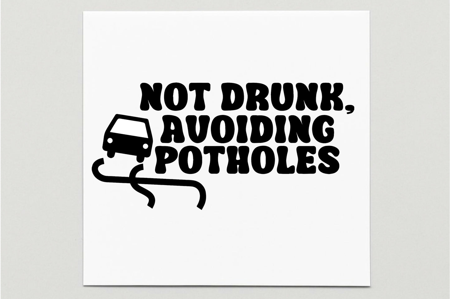 Not Drunk Avoiding Potholes Vinyl Decal
